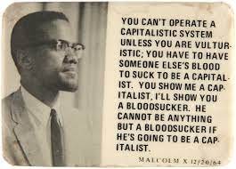 SLANK on X: "“You can't operate a capitalistic system unless you are  vulturistic; you have to have someone else's blood to suck to be a  capitalist. You show me a capitalist, I'll