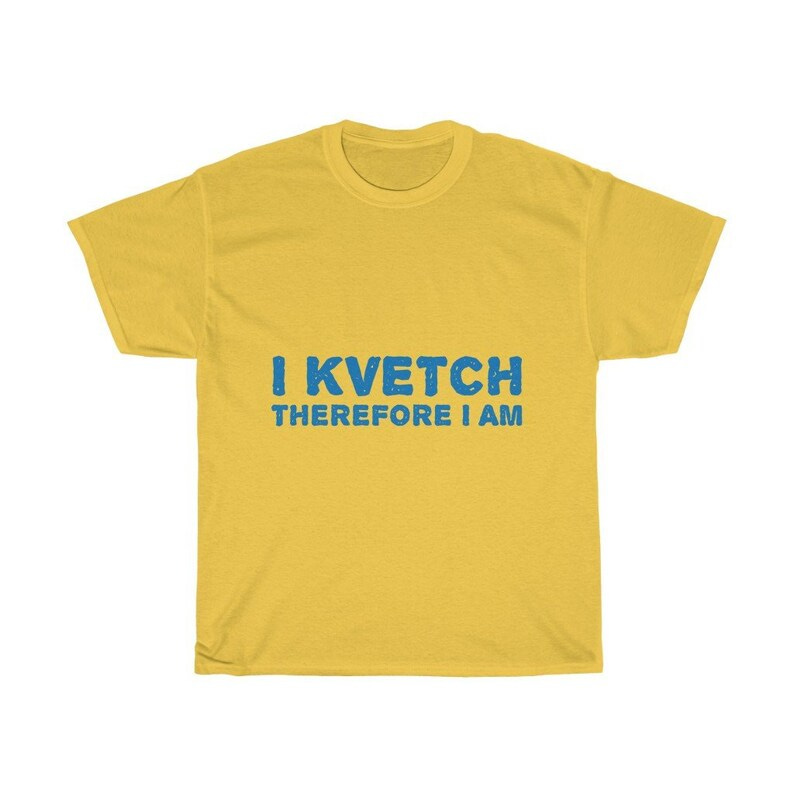 I Kvetch Therefore I Am Unisex Heavy Cotton Tee image 3