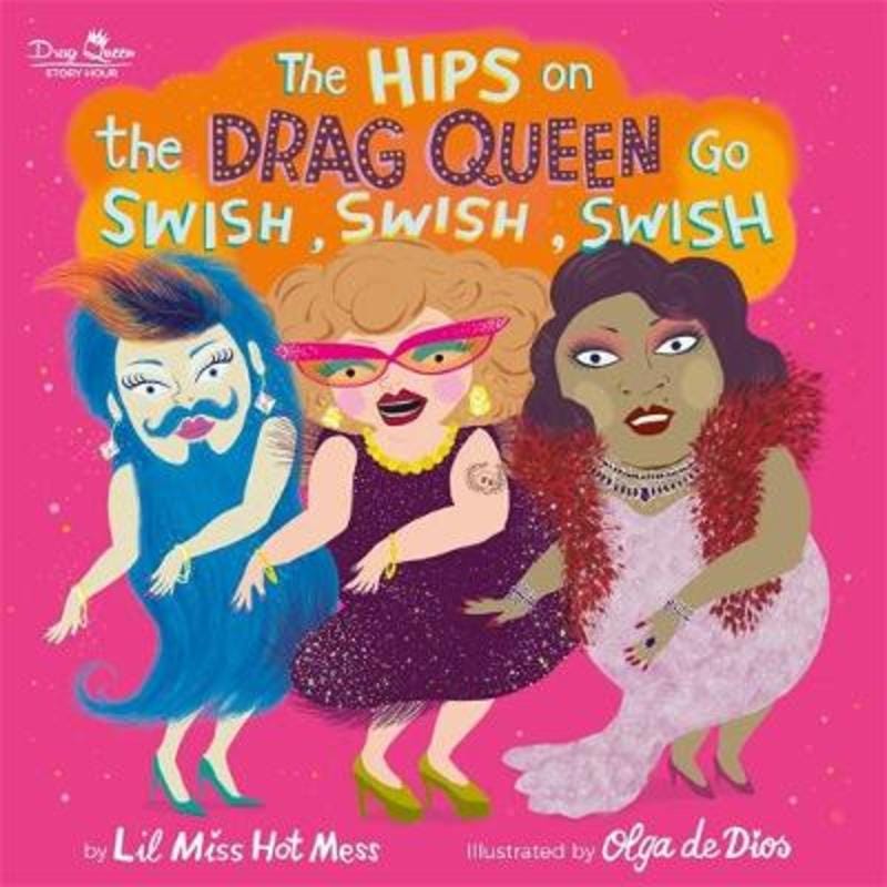The Hips on the Drag Queen Go Swish, Swish, Swish by Lil Miss Hot Mess - 9780762467655