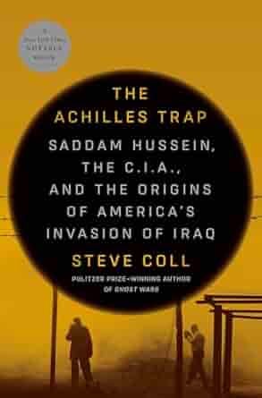 The book cover of The Achilles Trap: Saddam Hussein, The C.I.A., and the Origins of America's Invasion of Iraq by Steve Coll features a silhouetted scene of figures under power lines against a yellow-orange background, with bold white and yellow text centered inside a black circular design, evoking a sense of mystery and gravity.