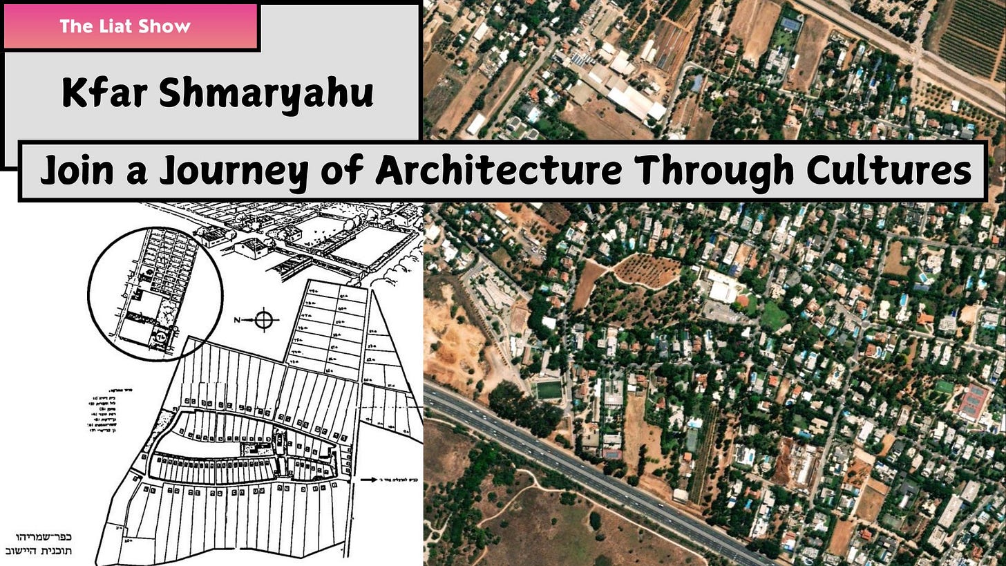 A split image showing a historical planning map of Kfar Shmaryahu on the left and a modern satellite view on the right. The map outlines the original neighborhood layout with numbered plots, while the satellite image reveals a green, upscale residential area with scattered villas and tree-lined streets. A banner at the bottom reads "Join a Journey of Architecture Through Cultures" under The Liat Show branding.