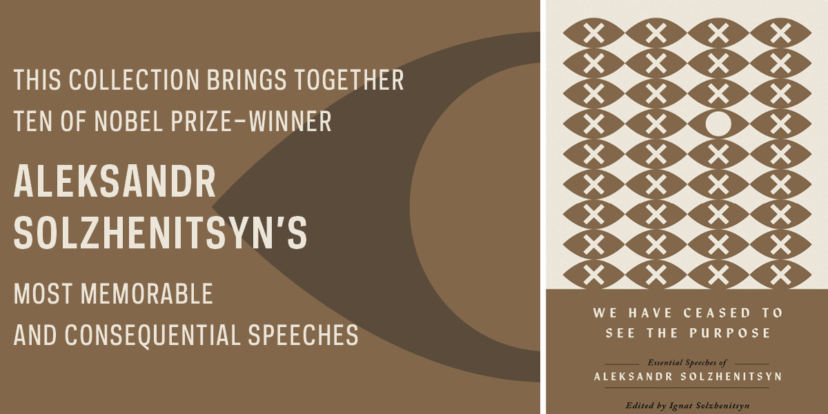 Notre Dame Press on X: ""Solzhenitsyn's diagnosis leaps from the page and  reaches across the decades to our recent political and cultural miasmas."  ~Civitas Outlook WE HAVE CEASED TO SEE THE PURPOSE