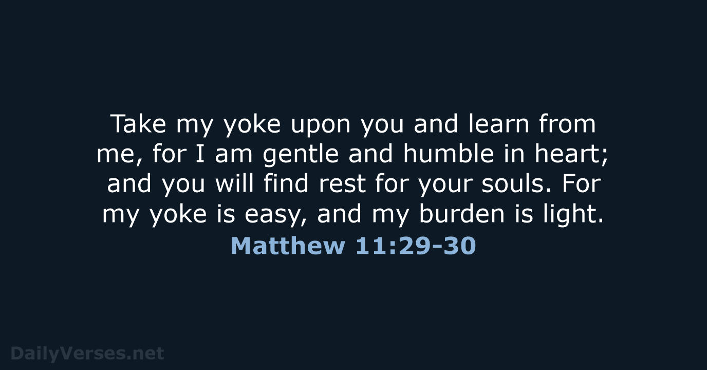 October 13, 2023 - Bible verse of the day (WEB) - Matthew 11:29-30 -  DailyVerses.net