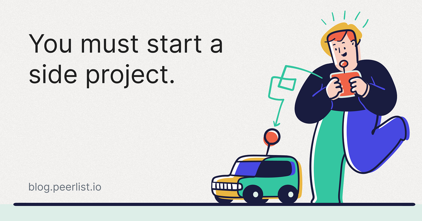 You must start a side project.