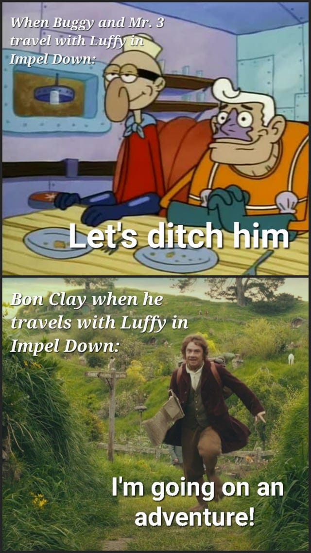 r/MemePiece - When Buggy and Mr. 3 travel with Luffy in Impel Down: Let's ditch him Bon Clay when he travels with Luffy in Impel Down: Cack I'm going on an adventure!