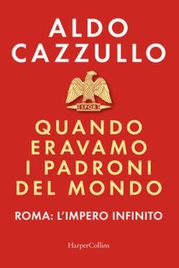 Quando eravamo i padroni del mondo. Roma l'impero infinito