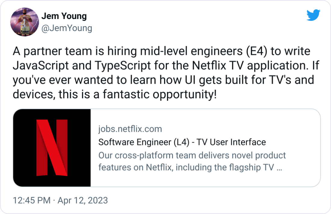 A partner team is hiring mid-level engineers (E4) to write JavaScript and TypeScript for the Netflix TV application. If you've ever wanted to learn how UI gets built for TV's and devices, this is a fantastic opportunity!