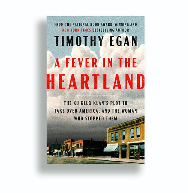 The cover of “A Fever in the Heartland,” by Timothy Egan, is a painting of an almost deserted small-town street lined with shops. Though bits of blue sky can be seen, dark clouds are rolling in.