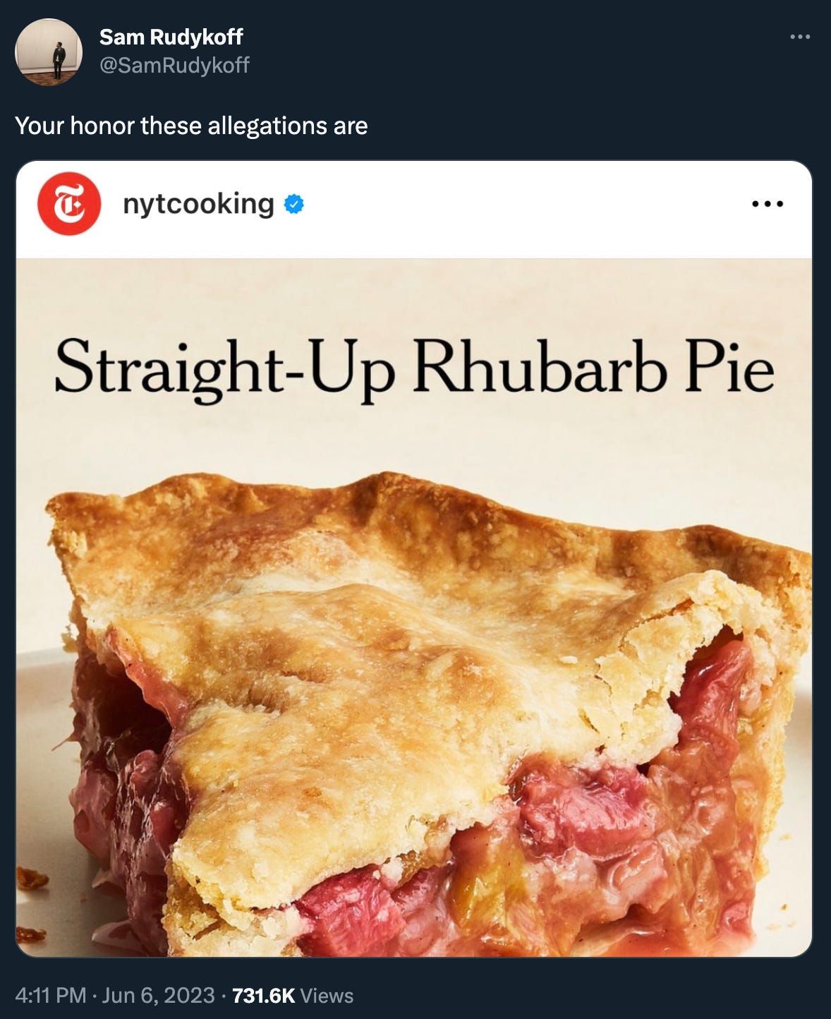 Tweet by Sam Rudykoff: “Your honor these allegations are” [screenshot from nytcooking headlined] “Straight-Up Rhubarb Pie”