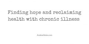 White background with grey text that reads: Finding hope and reclaiming health with chronic illness