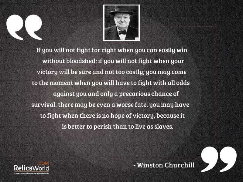 If you will not fight