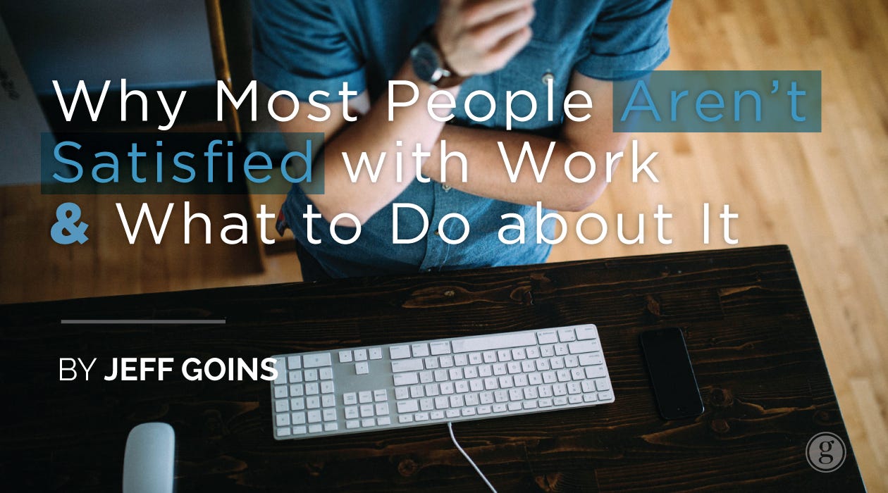 Why Most People Aren't Satisfied with Work & What to Do about It