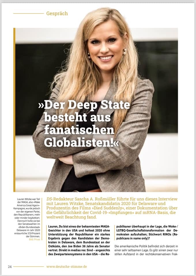 May be an image of 1 person and text that says 'Gespräch »Der Deep State besteht aus fanatischen Globalisten!« S-Redakteur Sascha Roßmüller führte für uns dieses Interview Lauren Witzke, Senatskandidatin 2020 Delaware und Produzentin Films Suddenly einer okumentation über Gefährlichkeit auf mRNA die weltweit Beachtung fand. Lauren, Unterstützung Ergebnis publikaner überhaupt ines bekanntesten MAGA- holtest 2020 Republikaner starkes Kandidaten dem Bundesstaat Senator Woke-/ publicans Direkt Zweiparteiensystems only)? RINOs Re- stillen Aufstand befindet sich derzeit Lage nur rechtskonservativen Frak- www.deutsche-stimme.d'