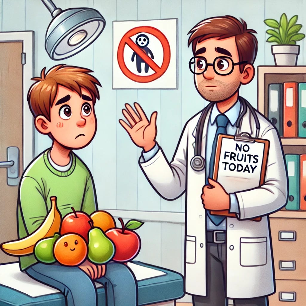 A cartoon-style illustration of a doctor standing in an office with a concerned expression, holding a clipboard. In front of them is a patient, who looks confused and surprised. On the desk are several fruits (like apples, bananas, and oranges), with a sign next to them that says 'No Fruits Today.' The doctor is gently waving their hand, as if advising the patient not to eat the fruits. The scene conveys a friendly, light-hearted tone, with a touch of humor.