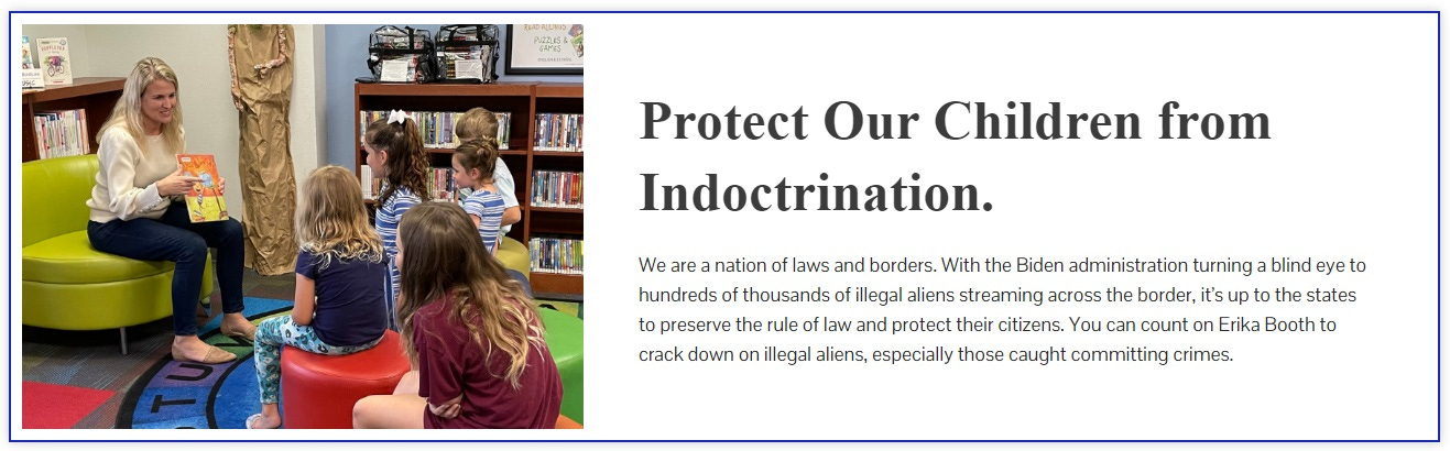Screenshot of Erika Booth's campaign site with the mismatched heading and text 'Protect Our Children from Indoctrination' and 'We are a nation of laws and borders. With the Biden administration turning a blind eye to hundreds of thousands of illegal aliens streaming across the border, it’s up to the states to preserve the rule of law and protect their citizens. You can count on Erika Booth to crack down on illegal aliens, especially those caught committing crimes.'