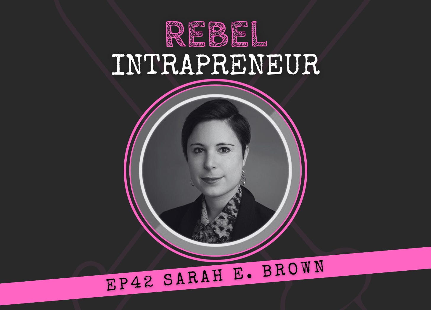 Sarah E. Brown Lead Upwards Startup Joiners Rebel Intrapreneur Bill Cushard