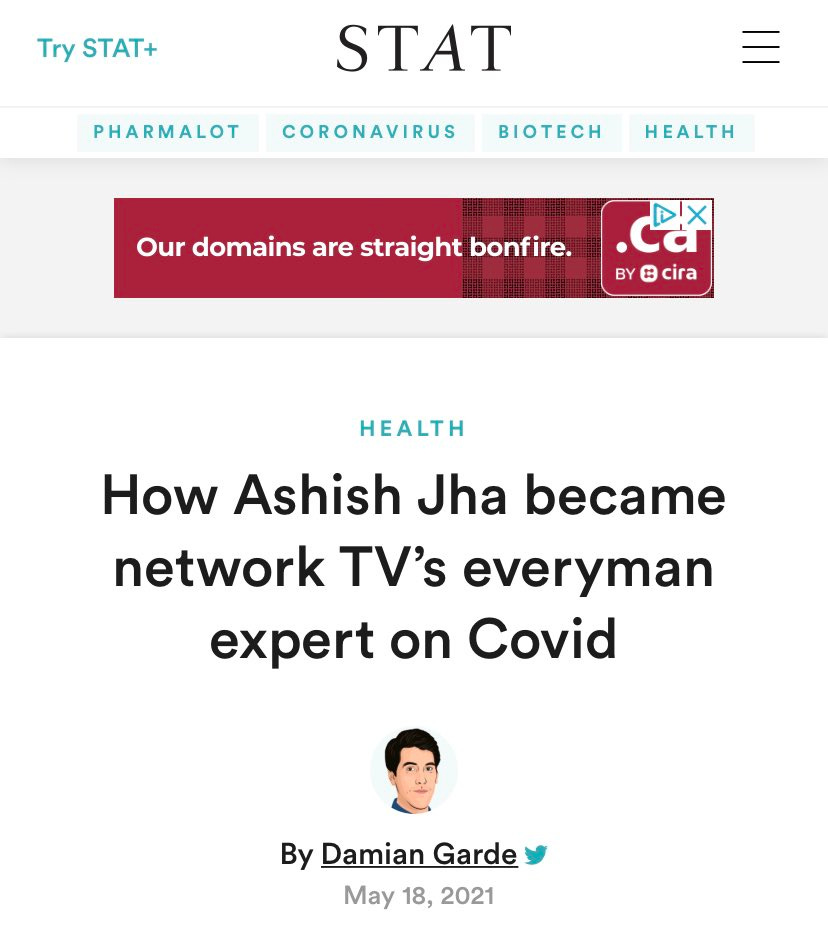 STAT “How Ashish Jha became network TV’s Everyman expert on Covid” by Damian Garde May 18, 2021