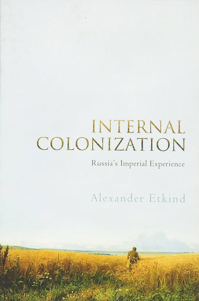 Internal Colonization: Russia's Imperial Experience: Etkind, Alexander:  9780745651309: Europe: Amazon Canada