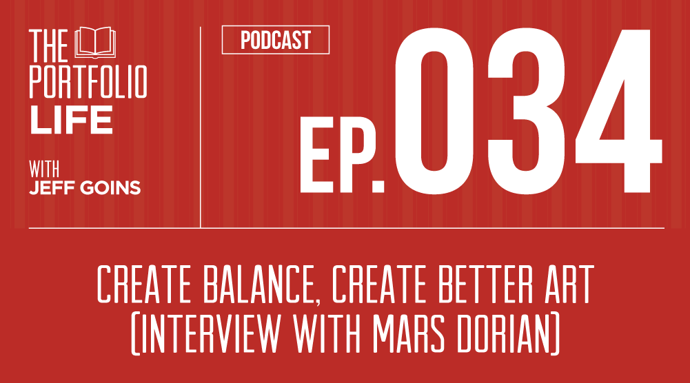 034: Create Balance, Create Better Art — Interview with Mars Dorian [Podcast]