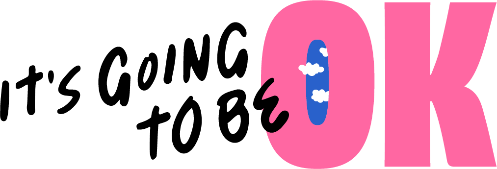 a graphic design that reads, "It's Going To Be OK." The "OK" is in bright pink blocky font, and inside the letter "O" are blue and white clouds.