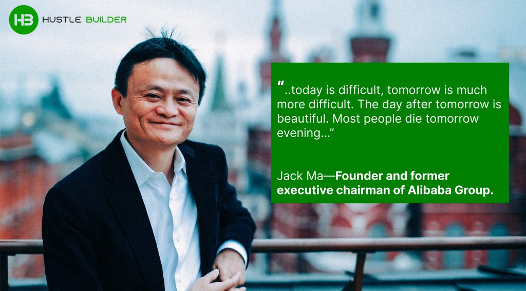 In the Words of Jack Ma: Don't Die Tomorrow Evening - HustleBuilder | Your  home of great business start-up ideas