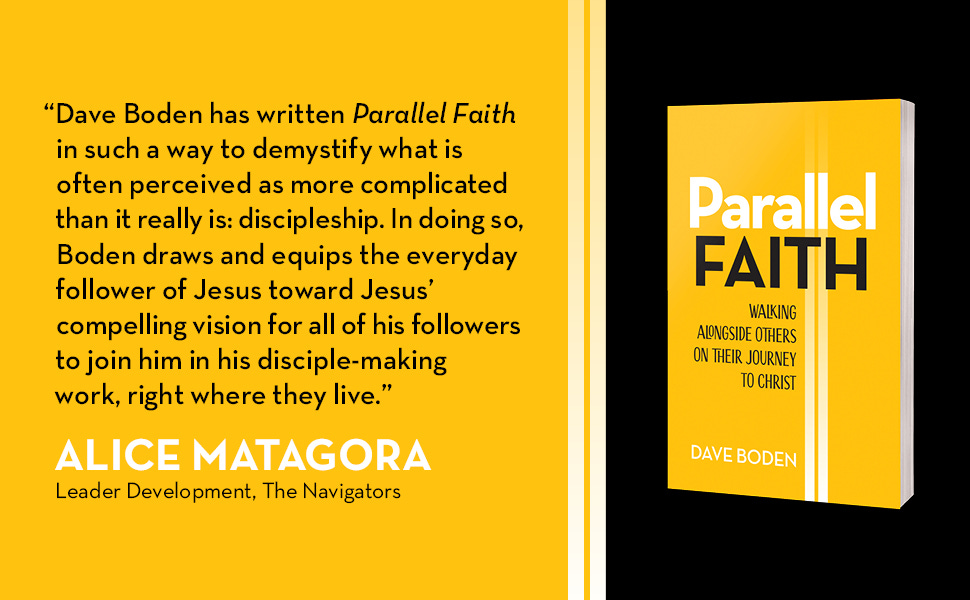 Alice Matagora (the Navigators) endorses Dave Boden's new book, Parallel Faith, about disciplemaking