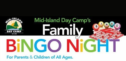 May be an image of text that says 'MID-1SLAND Mid-Island Day Camp's DAY CAMP Family BINGO NiGHT For Parents & Children of All Ages.'