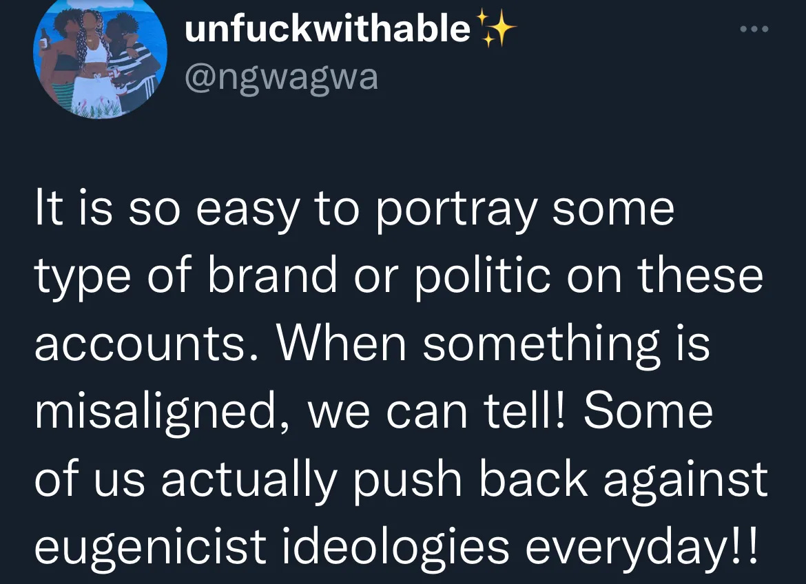 It is so easy to portray some type of brand or politic on these accounts. When something is misaligned, we can tell! Some of us actually push against eugenicist ideologies everyday!!
