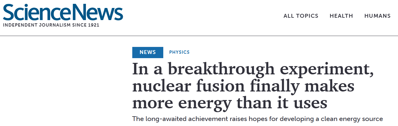 Headline proclaiming that fusion has "finally" produced more energy than was needed to input in the Science News. 