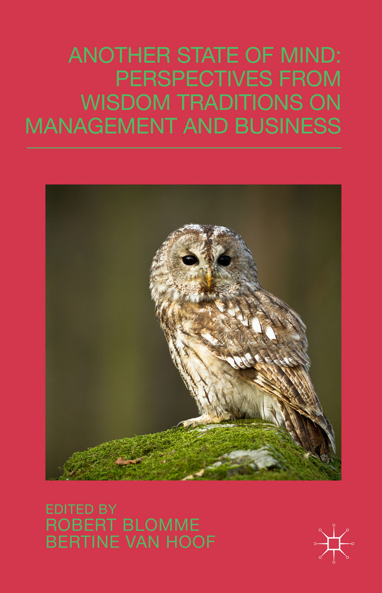 ANOTHER STATE OF MIND: PERSPECTIVES FROM WISDOM TRADITIONS ON MANAGEMENT AND BUSINESS