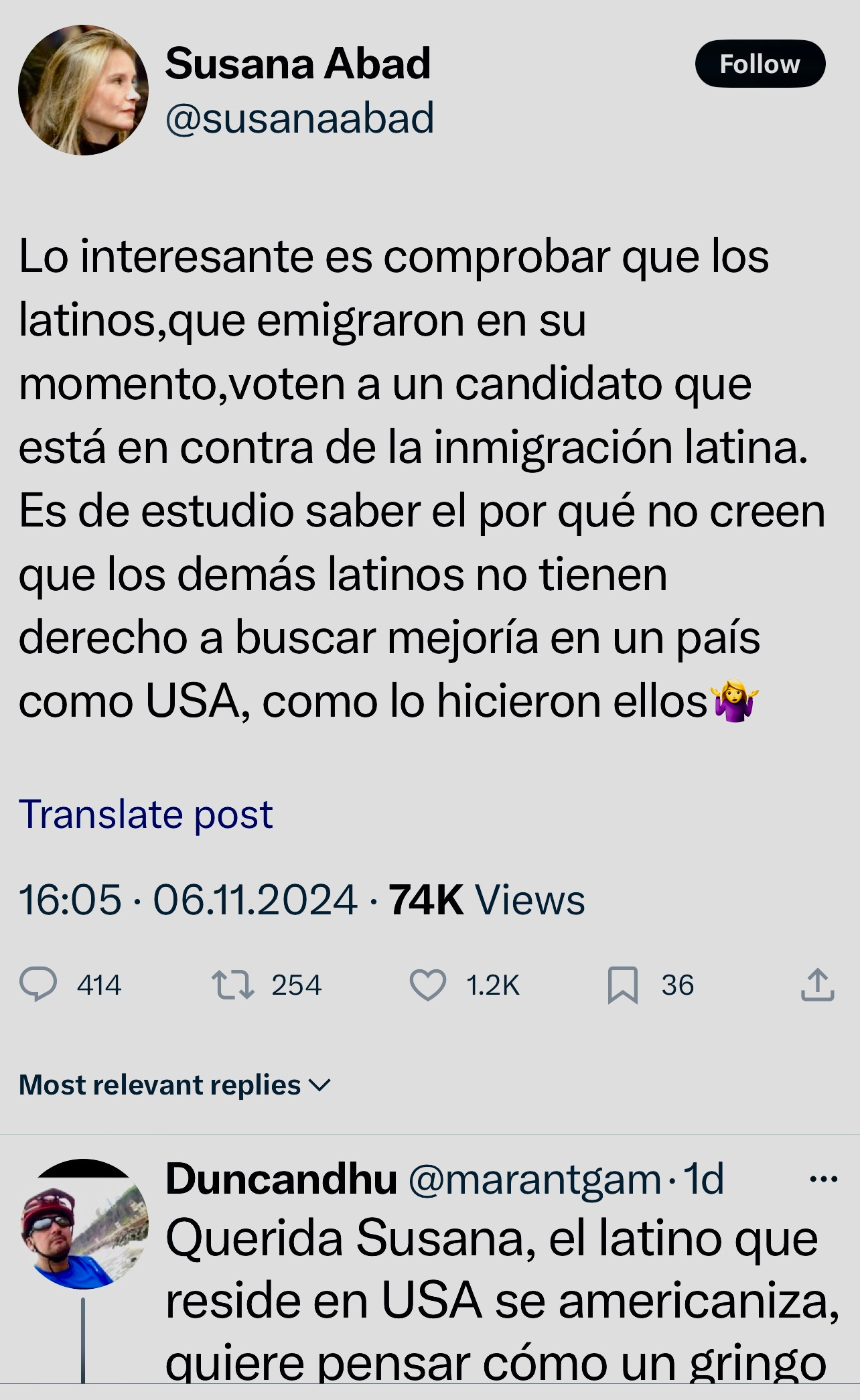 The interesting thing is to see that Latinos, who emigrated at one time, vote for a candidate who is against Latino immigration. It is worth studying why they do not believe that other Latinos have the right to seek improvement in a country like the USA, as they did.