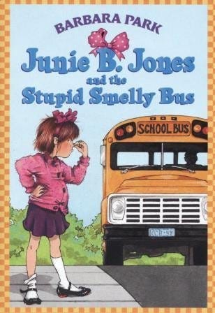 Junie B. Jones and the Stupid Smelly Bus by Barbara Park