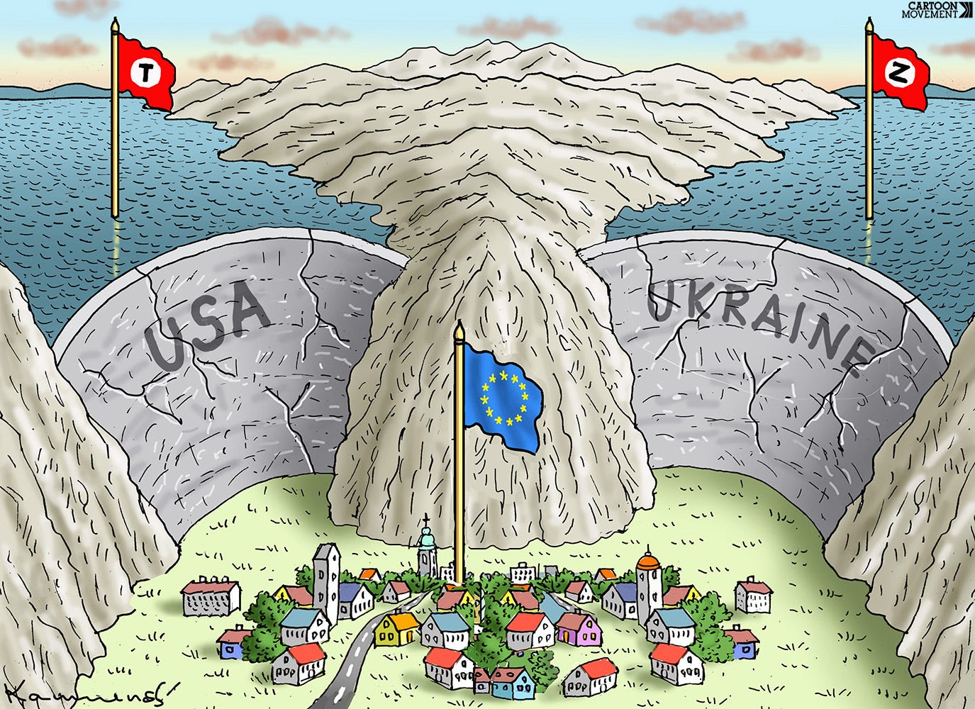 Cartoon showing Europe as a village at the bottom of a valley in the shadow of two giant dams, one labeled USA, with a flag of Trump on top and one labeled Ukraine with a flag with a Z on top. Both dams are cracked.