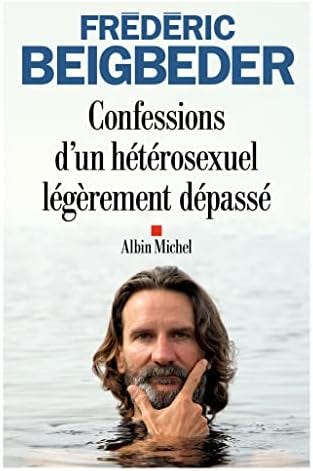 Confessions d'un hétérosexuel légèrement dépassé: Roman : Beigbeder,  Frédéric: Amazon.com.be: Livres