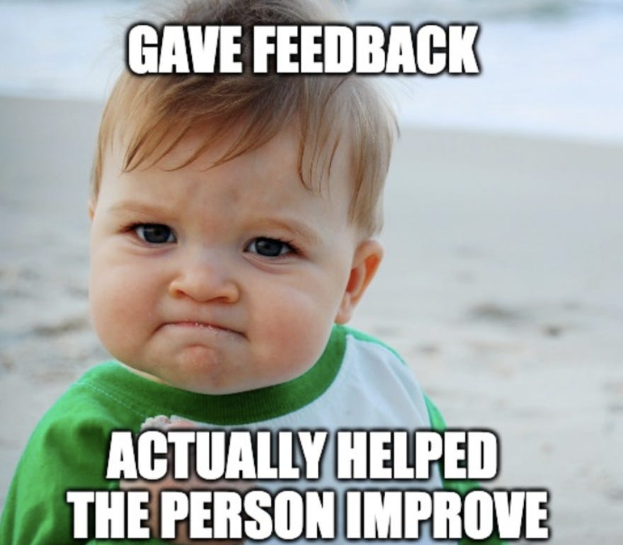 Gave feedback, actually helped the person improve baby meme