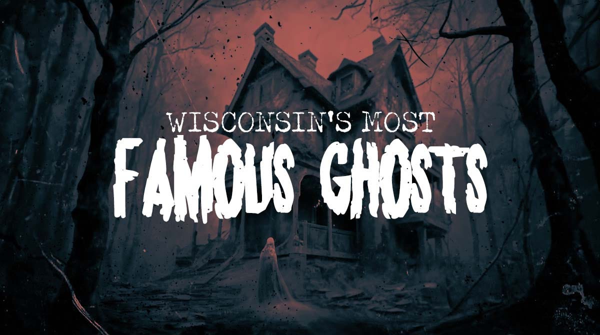 Legends of the most famous Wisconsin Ghosts