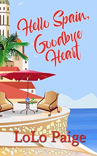 Book cover of Hello Spain, Goodbye Heart by LoLo Paige