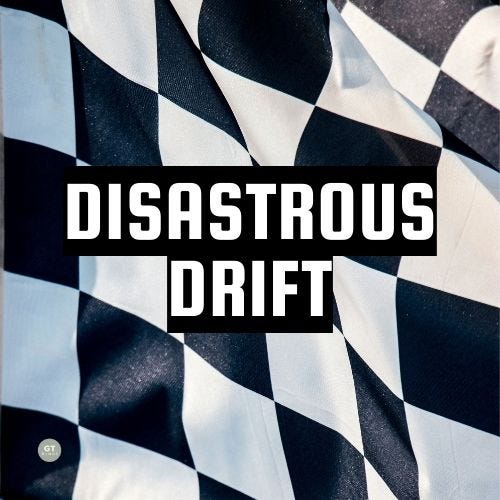 Disastrous Drift a blog by Gary Thomas