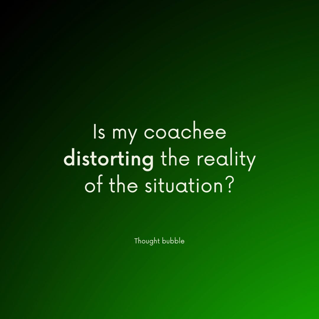 Thought bubble: Is my coachee distorting the reality of the situation?