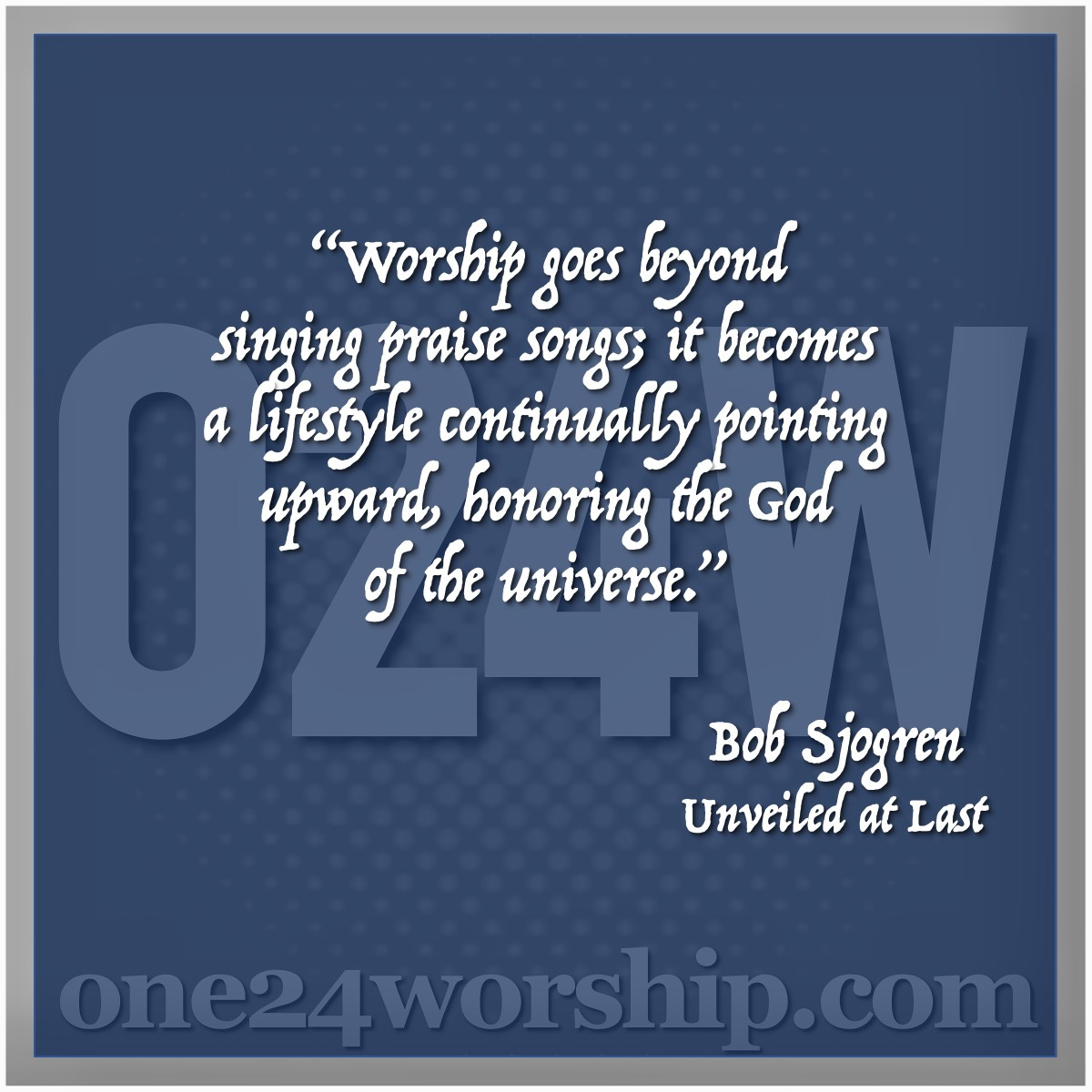 Image of the one24worship logo with Bob Sjogren quote superimposed.