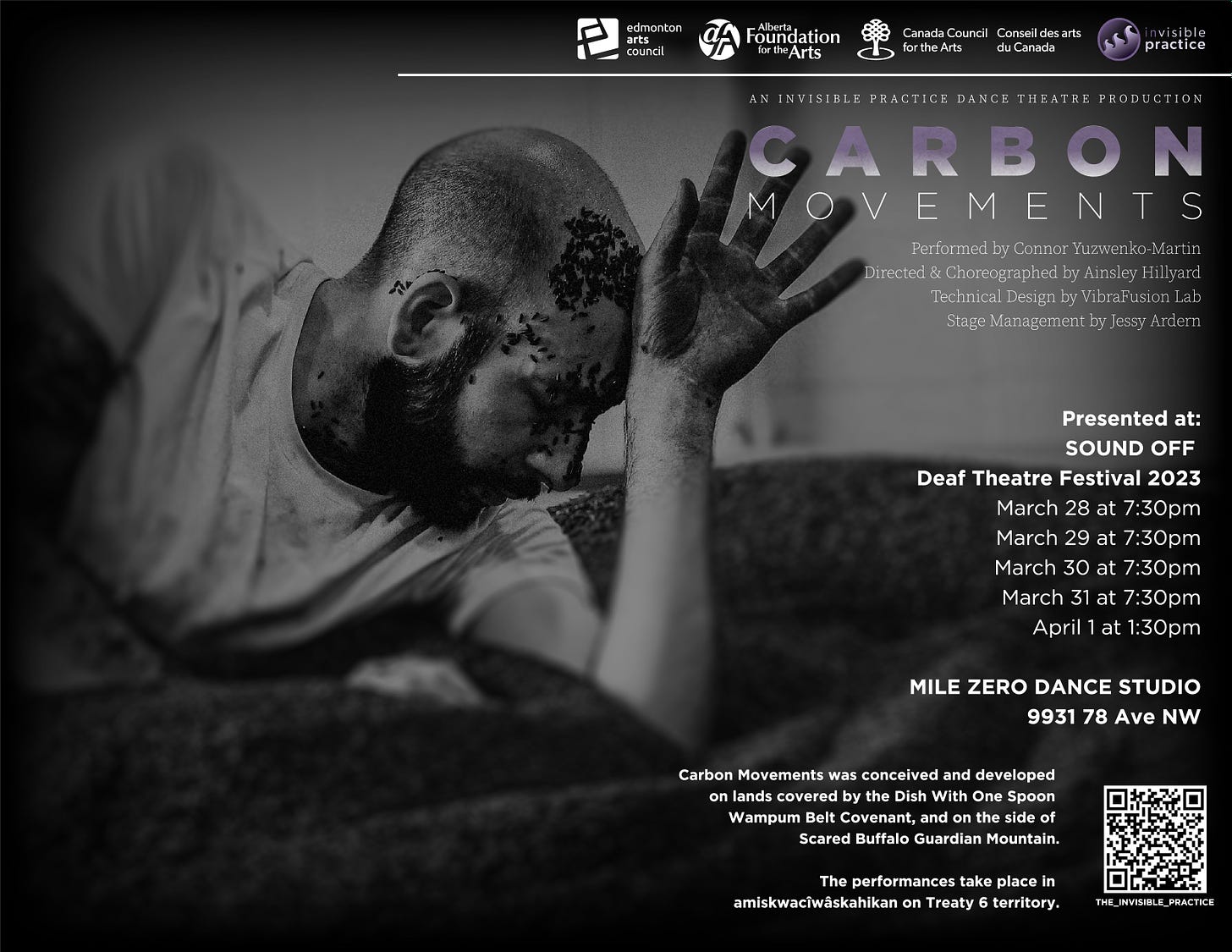 A landscape poster in black and white. Connor, a young white male with a short trimmed beard and close-shaven head, lays in a pile of black granular material. Some of it covers his face. One hand is outstretched in front of his face as he slightly leans against it with his forehead. Top edge shows logos for Edmonton Arts Council, Alberta Foundation for the Arts, Canada Council for the Arts, and The Invisible Practice. Other text on the poster is available throughout this email.