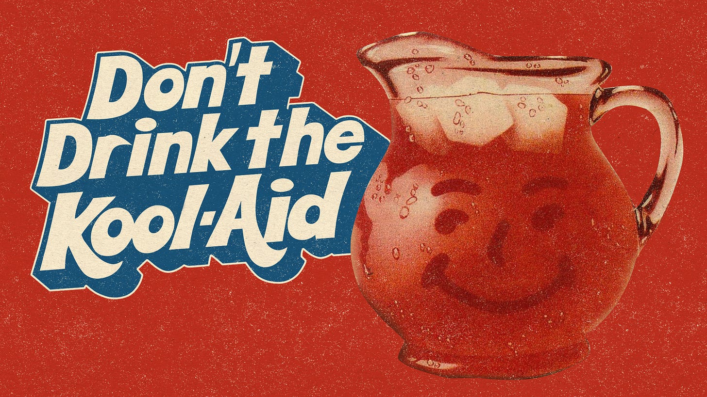 Don't Drink The Kool-Aid