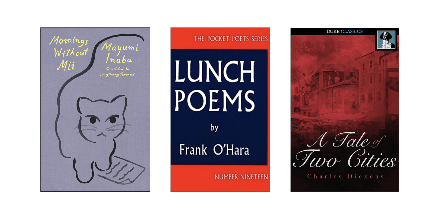Book cover images for Mornings Without Mii by Mayumi Inaba, Lunch Poems by Frank O'Hara, and A Tale of Two Cities by Charles Dickens
