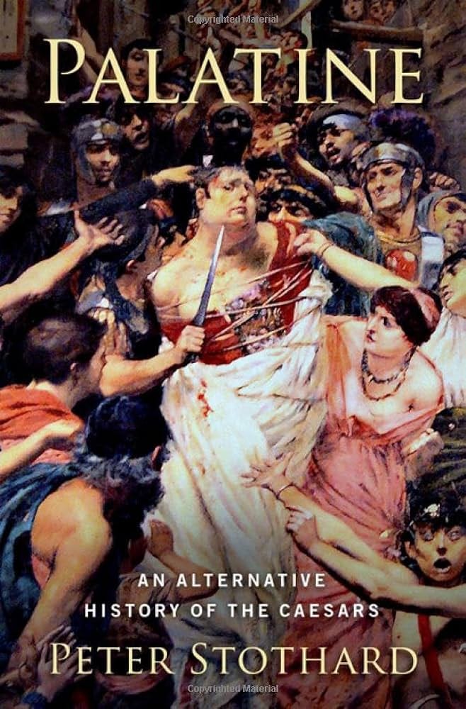 Palatine: An Alternative History of the Caesars: Stothard, Peter:  9780197555286: Amazon.com: Books