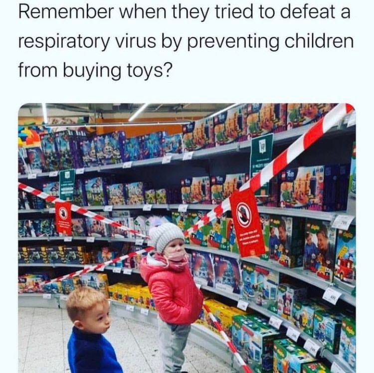 May be an image of 2 people, toy and text that says 'Remember when they tried to defeat a respiratory virus by preventing children from buying toys? FUT'