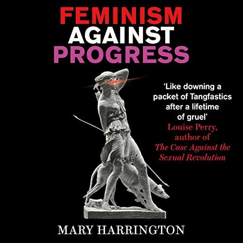 Feminism Against Progress by Mary Harrington - Audiobook - Audible.com