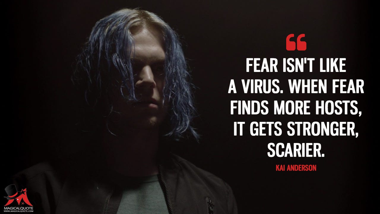 Kai Anderson: Fear isn't like a virus. When fear finds more hosts, it gets  stronger, scarier. – @magicalquote on Tumblr