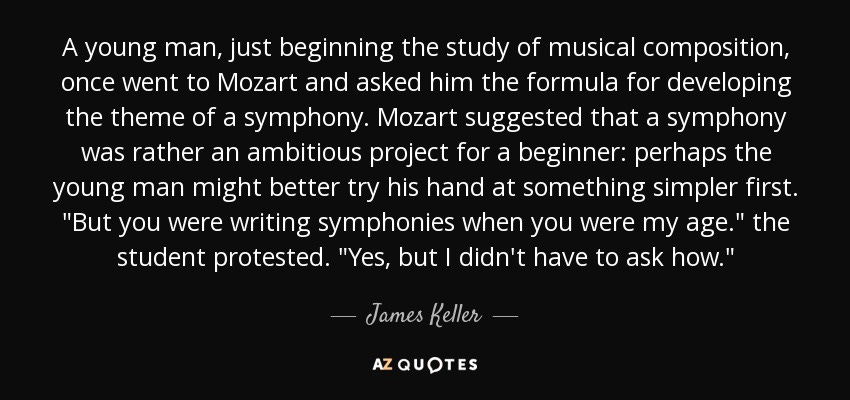 James Keller quote: A young man, just beginning the study of musical  composition...