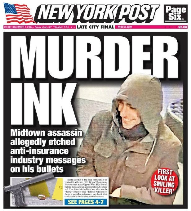 May be an image of 1 person and text that says 'NEW YORK POST Page Six FRIOAY/DECEMBER6.2024/ Sunmi นิตลัน Weather: LATE CITY FINAL mypost.com $2.00 MURDER INK Midtown assassin allegedly etched anti-insurance industry messages on his bullets thiss hcare bellets FIRST LOOK AT SMILING 'KILLER' words Borms.apok.ofoo..k.r that refercoceto SEE PAGES SEEPAGES 4-7'