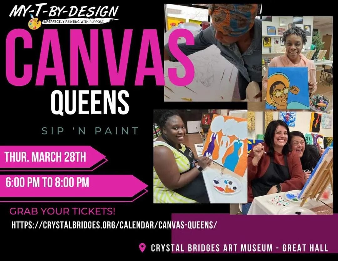 May be an image of 5 people and text that says 'MY-T-BY-DESIGN IMPERFECTLY PAINTING WITH PURPOSE CANVAS QUEENS SIP PAINT N THUR. MARCH 28TH 6:00 PM TO 8:00 PM Bልද GRAB YOUR TICKETS! H CRYSTAL BRIDGES ART MUSEUM -GREAT HALL'